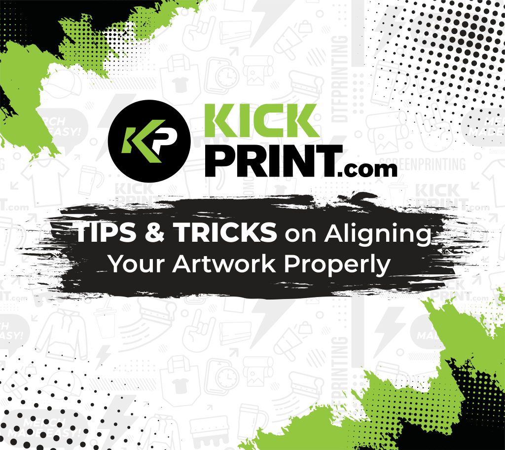 KickPrint.com promotional graphic with the bold text Tips & Tricks on Aligning Your Artwork Properly, surrounded by green and black paint splashes and abstract patterns to inspire you to perfectly align your next creative project.