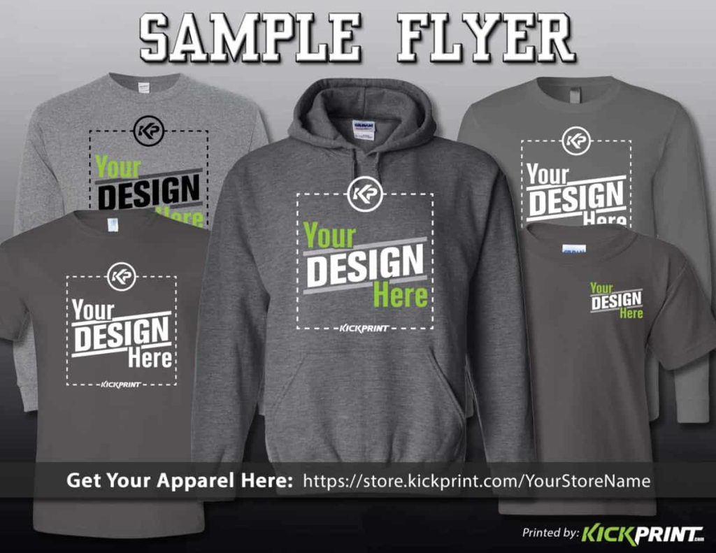 Sample flyer showcasing custom apparel for fundraising: two t-shirts, two hoodies, and a crewneck sweatshirt in gray, each with Your Design Here text. Includes website link and KickPrint branding at the bottom.