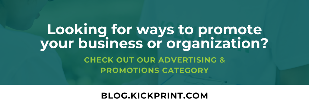Text graphic with the message: “Looking for ways to promote your business or organization? Check out our Advertising & Promotions category. blog.kickprint.com” over a blurred background.