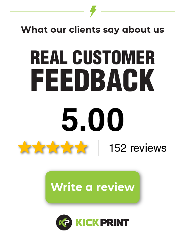 A KickPrint customer feedback graphic showing a 5-star rating from online reviews, a score of 5.00 from 152 reviews, and a green Write a review button. The text reads: What our clients say about us: REAL CUSTOMER FEEDBACK.