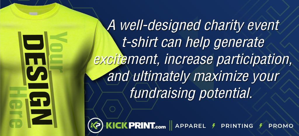 A neon yellow charity event t-shirt with Your Design Here written vertically is displayed next to text highlighting how designing charity t-shirts can boost excitement, participation, and fundraising. KickPrint logo and services are at the bottom.