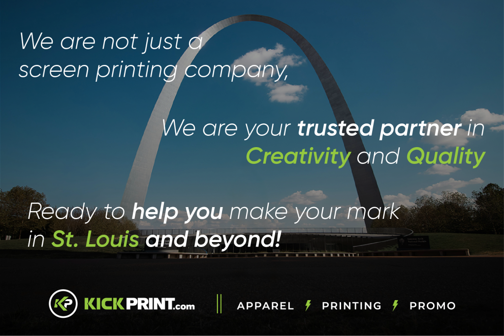 A promotional graphic for KickPrint features the St. Louis Gateway Arch in the background, highlighting their role as a premier company for creativity, quality apparel, screen printing, and promo in St. Louis and beyond.