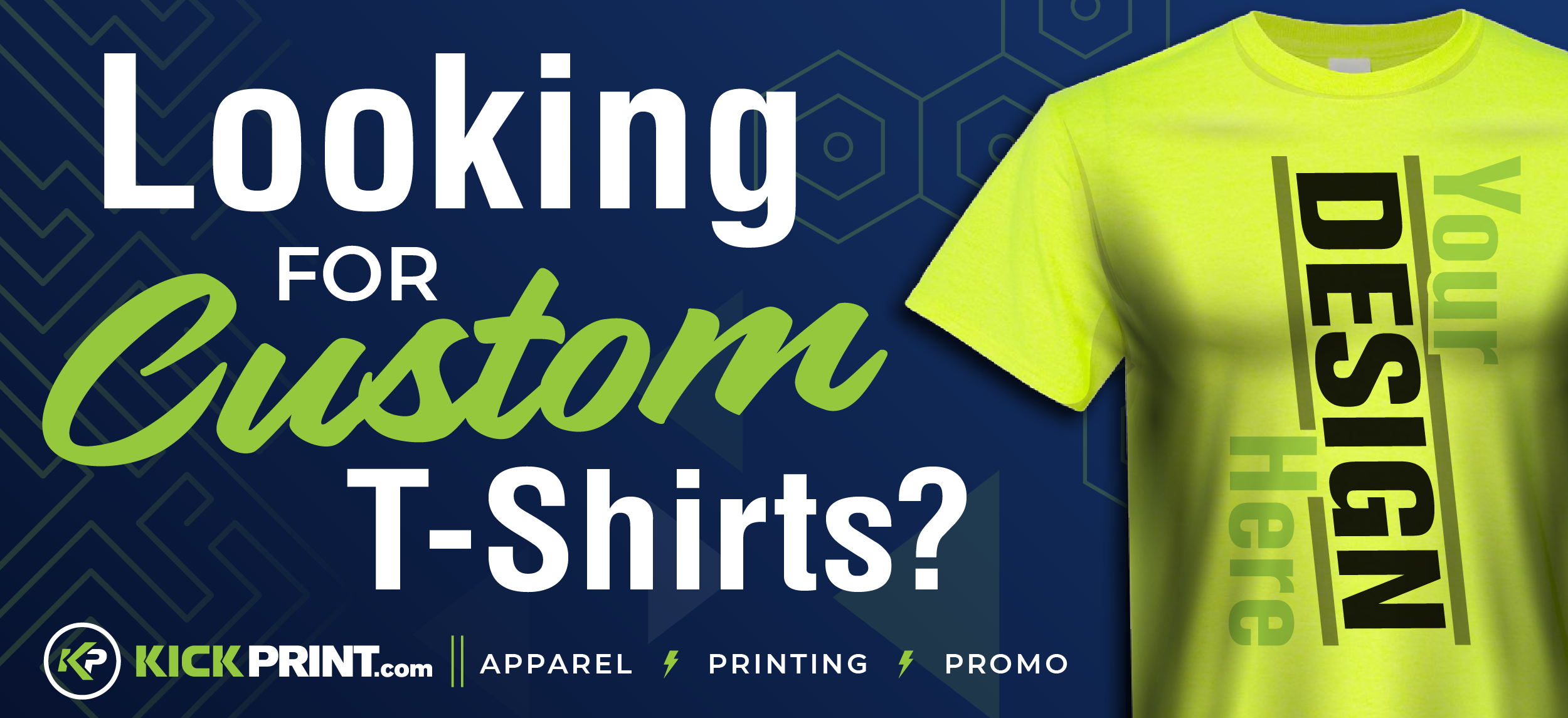 Ad for KickPrint featuring text Looking for Custom T-Shirts? next to a neon yellow t-shirt with Your DESIGN Here printed on it. Showcasing the best screen printing, plus KickPrint logo and words Apparel, Printing, Promo at the bottom.