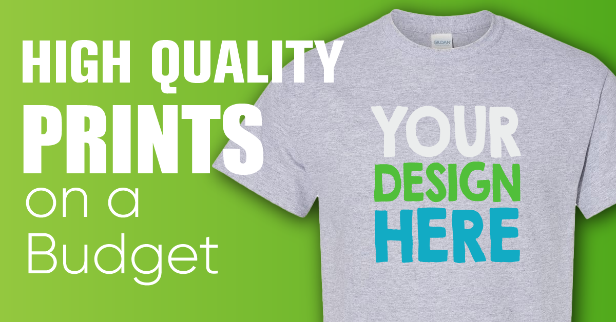 A gray t-shirt with the words YOUR DESIGN HERE in white, green, and blue is displayed next to text that reads AFFORDABLE QUALITY PRINTS on a Budget on a green gradient background, perfect for custom screen printing.