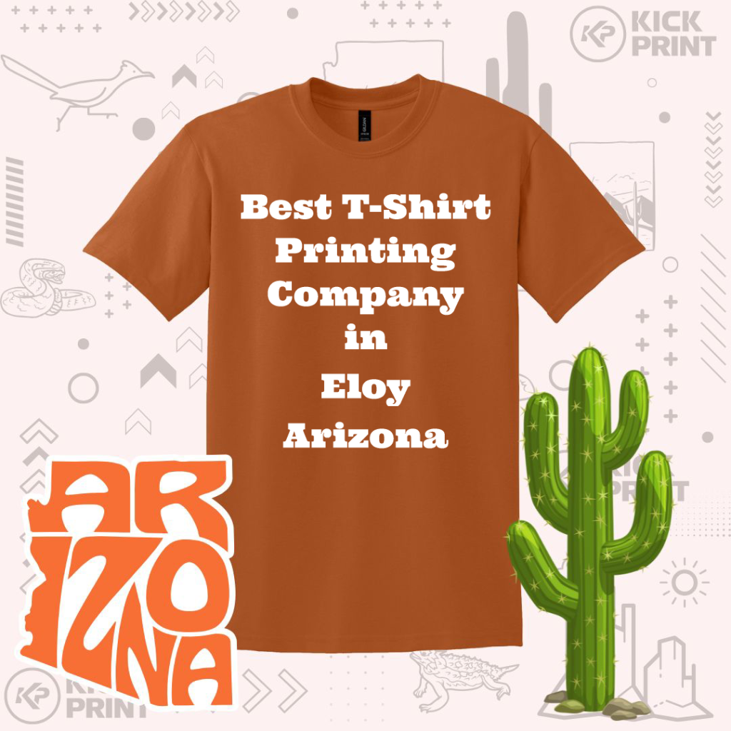 Rust-colored t-shirt with bold white text reading “Best T-Shirt Printing Company in Eloy Arizona.” Background features desert-themed graphics, including a green cactus and stylized “Arizona” text in orange and white.