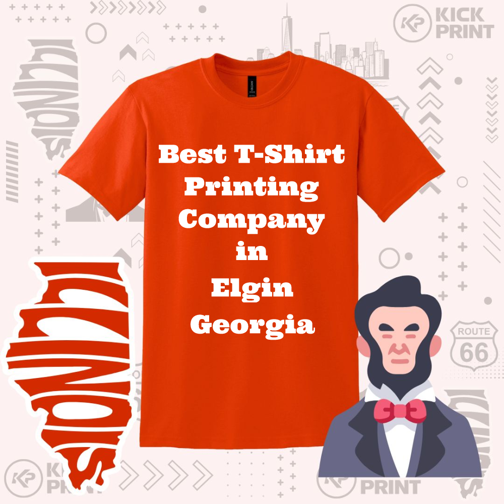 An orange t-shirt with bold white text reading Best T-Shirt Printing Company in Elgin Georgia. Background includes abstract shapes, Kick Print logos, a Route 66 sign, and a cartoon of Abraham Lincoln.