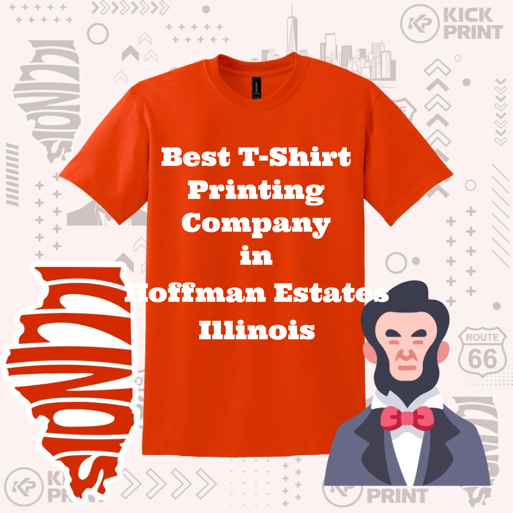 An orange t-shirt displays the text Best T-Shirt Printing Company in Hoffman Estates Illinois, alongside an illustrated map of Illinois and a cartoon Abraham Lincoln. The background features graphic icons and the Kick Print logo.
