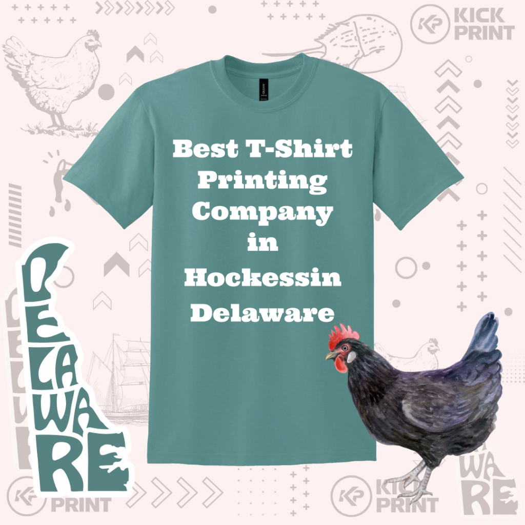 A teal t-shirt with white text reading Best T-Shirt Printing Company in Hockessin Delaware is surrounded by chicken illustrations, Delaware-related graphics, and the Kick Print logo on a light patterned background.