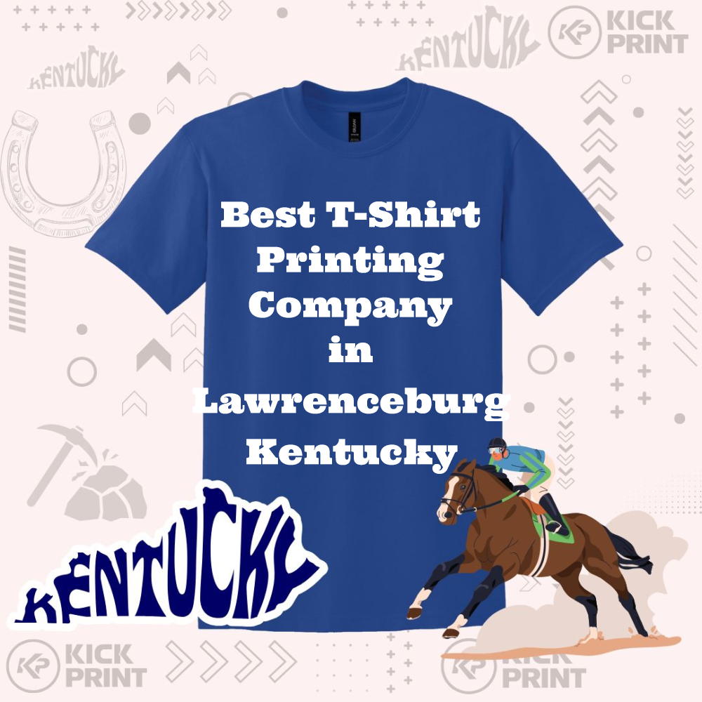 Blue T-shirt with white text reading “Best T-Shirt Printing Company in Lawrenceburg Kentucky,” surrounded by Kentucky-themed graphics, a jockey riding a horse, and repeated “Kick Print” logos on a patterned background.