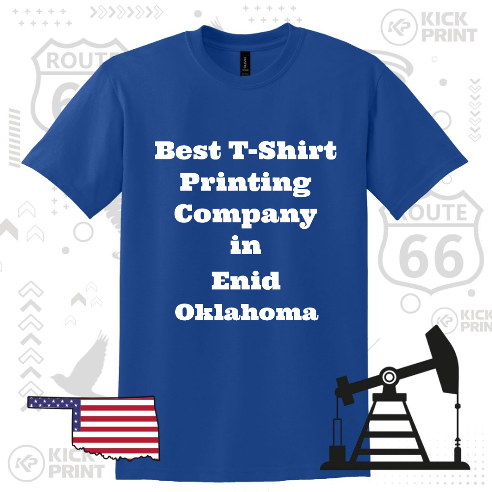 A blue T-shirt with white text that reads, Best T-Shirt Printing Company in Enid Oklahoma. Background includes Route 66 signs, an oil pump graphic, and an outline of Oklahoma with an American flag pattern.