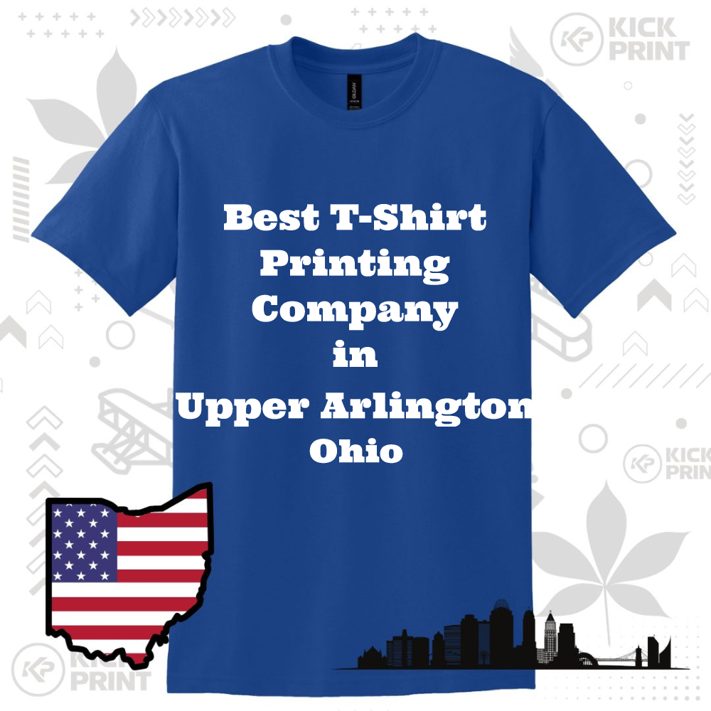 A blue T-shirt with bold white text that reads, Best T-Shirt Printing Company in Upper Arlington Ohio. The background includes a graphic of Ohio with a U.S. flag and a city skyline silhouette.
