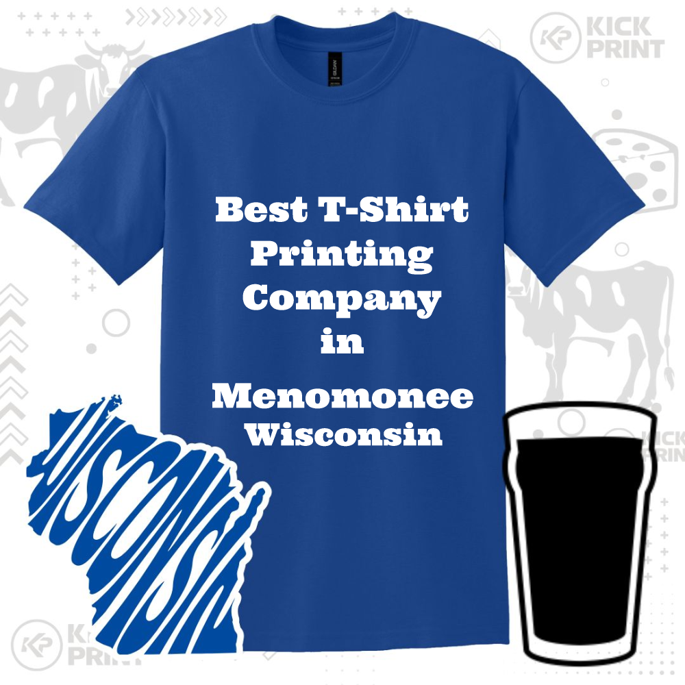A blue t-shirt with white text that reads Best T-Shirt Printing Company in Menomonee Wisconsin, next to a graphic of Wisconsin and a silhouette of a pint glass.