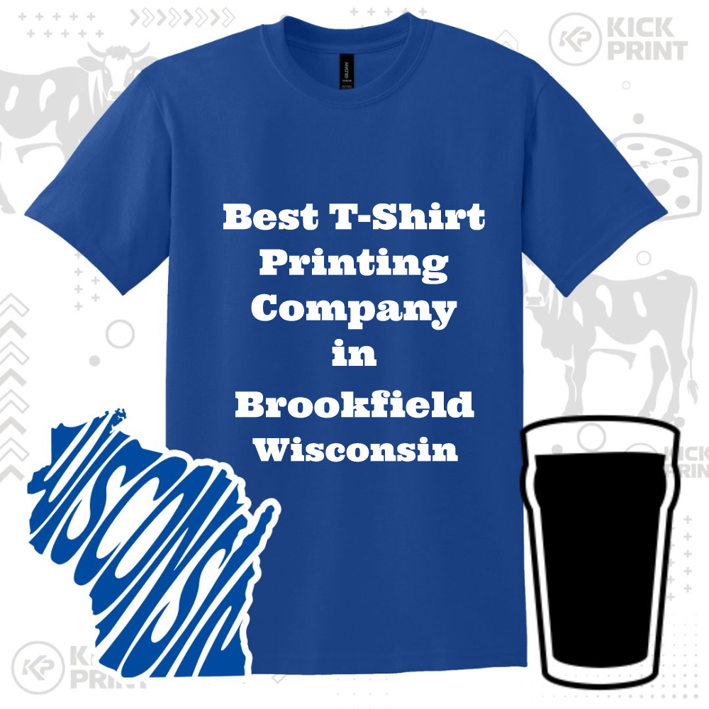 A blue t-shirt with the text Best T-Shirt Printing Company in Brookfield Wisconsin. The image also features a graphic of the state of Wisconsin and a silhouette of a pint glass.