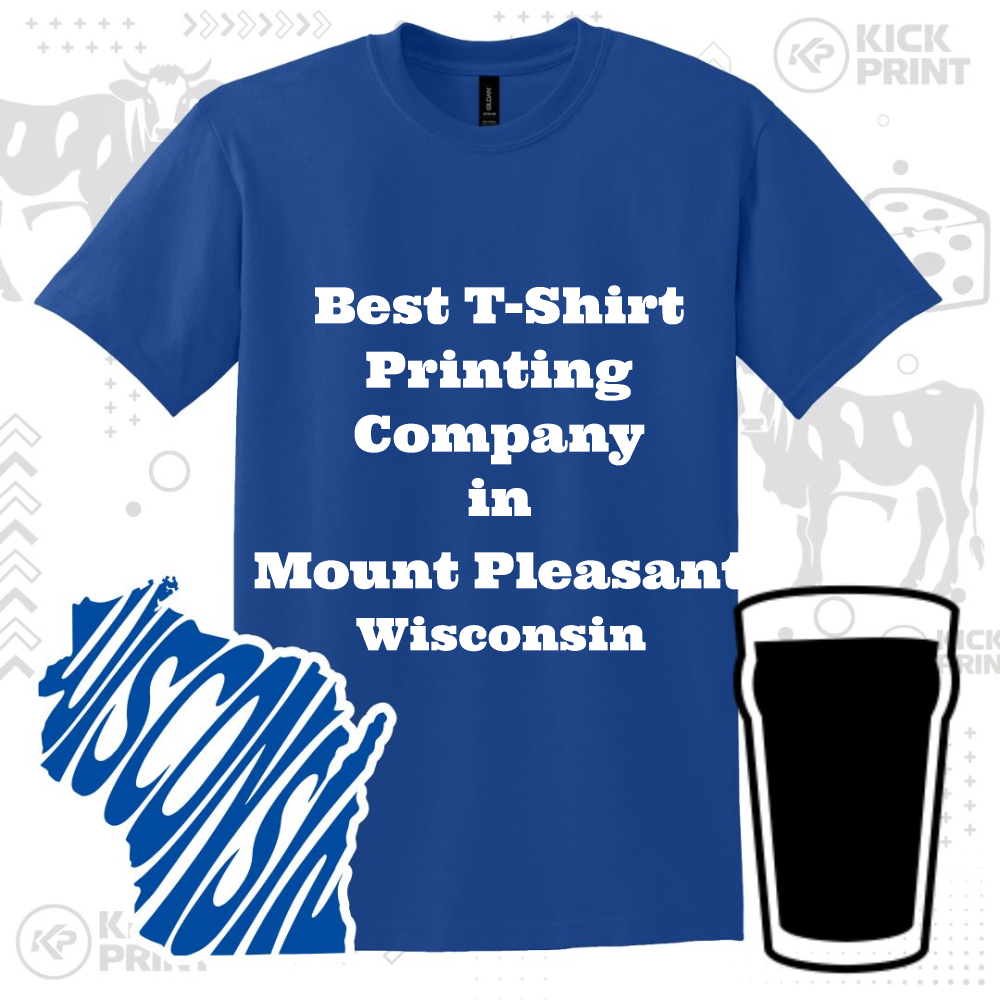 A blue T-shirt with the text Best T-Shirt Printing Company in Mount Pleasant Wisconsin. Next to the shirt are graphics of a black pint glass and a blue silhouette of Wisconsin with WISCONSIN written inside.