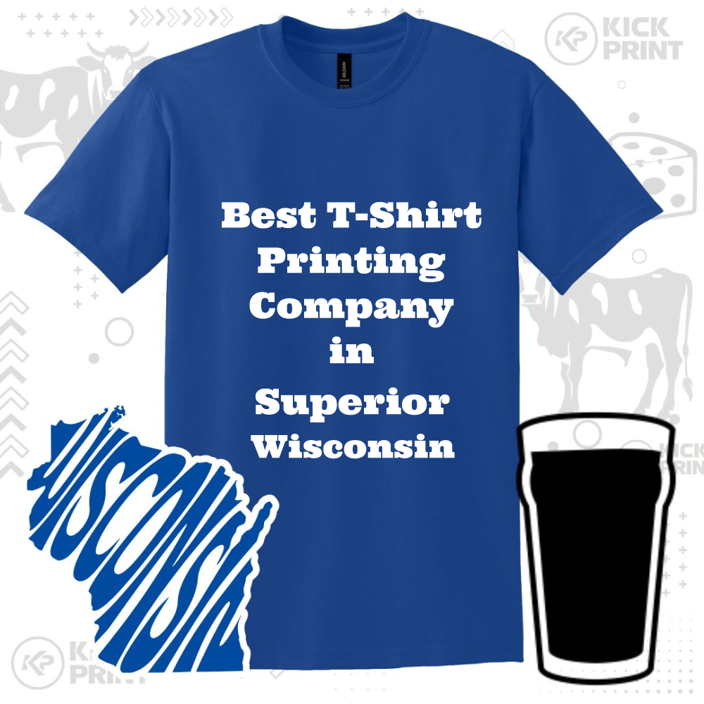 A blue T-shirt with white text that reads, Best T-Shirt Printing Company in Superior Wisconsin. The background includes an outline of Wisconsin labeled “Wisconsin” and a black pint glass graphic.