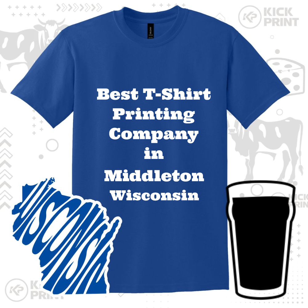 A blue T-shirt with bold white text reads, Best T-Shirt Printing Company in Middleton Wisconsin. Next to it are silhouettes of Wisconsin state and a pint glass on a patterned background.