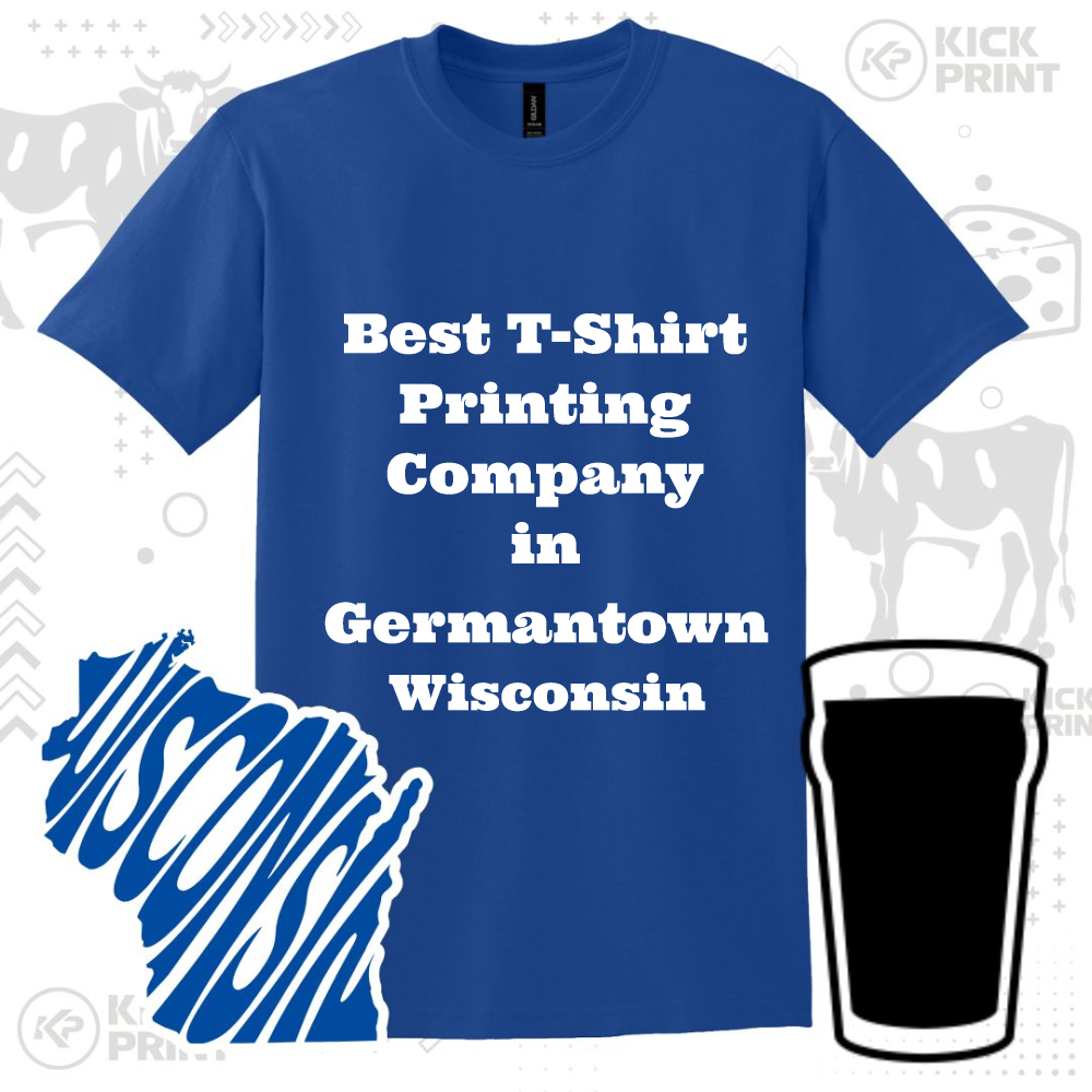A blue t-shirt displays the text Best T-Shirt Printing Company in Germantown Wisconsin, with a silhouette of Wisconsin and a black drink pint glass beside it.