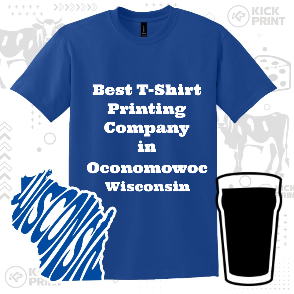 A blue T-shirt reads Best T-Shirt Printing Company in Oconomowoc Wisconsin. The image also features a Wisconsin state outline and a black pint glass illustration.