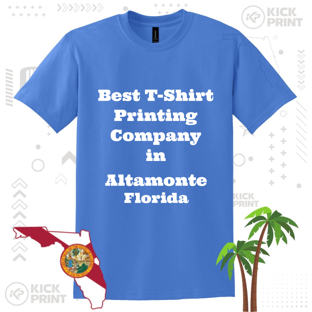 A blue T-shirt displays the text Best T-Shirt Printing Company in Altamonte Florida. The image includes Florida’s state outline with a flag, two palm trees, and faint Kick Print logos in the background.
