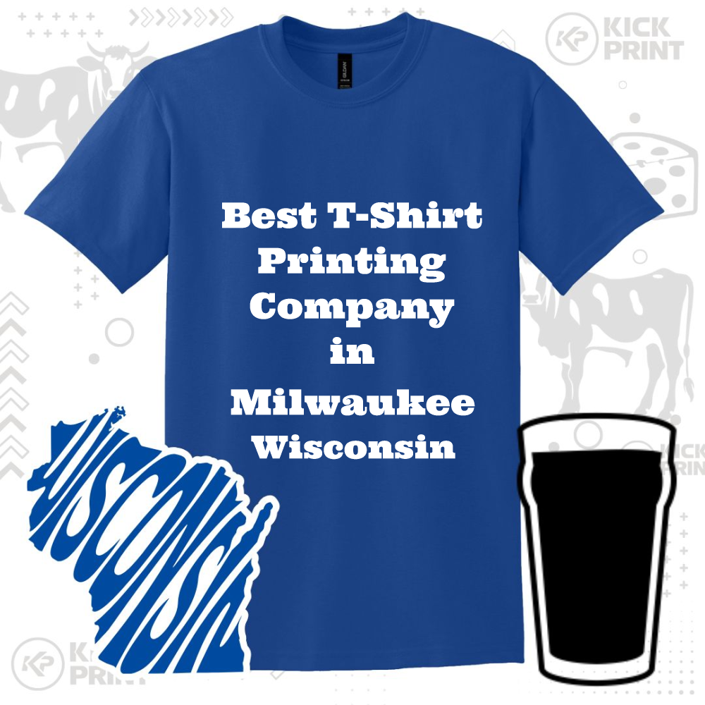 Blue T-shirt with bold white text reading Best T-Shirt Printing Company in Milwaukee Wisconsin, next to a graphic of Wisconsin state and a silhouette of a pint glass.