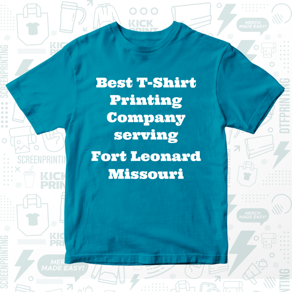 A blue t-shirt displays the text: Best T-Shirt Printing Company serving Fort Leonard Missouri in bold white letters. The background features faint graphics of printing icons and patterns.