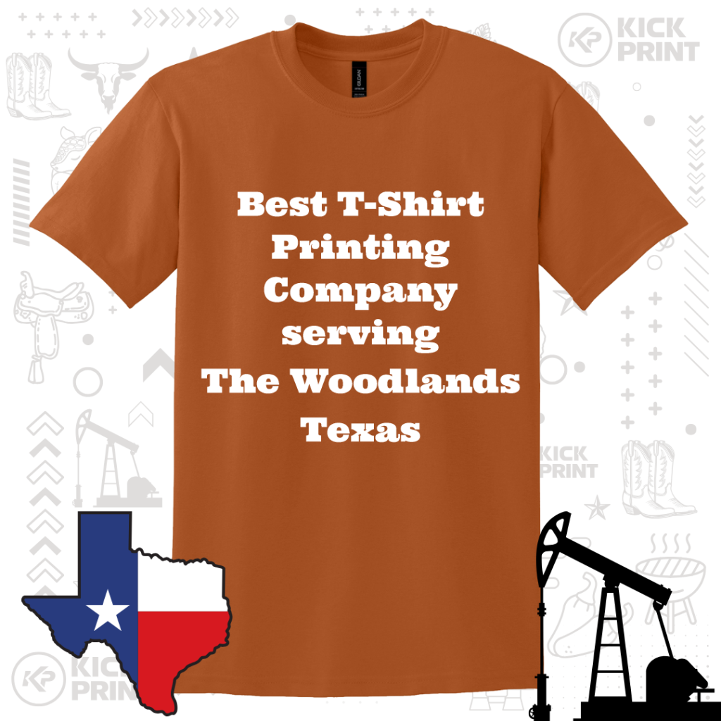 An orange T-shirt with white text that reads, βBest T-Shirt Printing Company serving The Woodlands Texas,β displayed with Texas and oil rig graphics in the background.