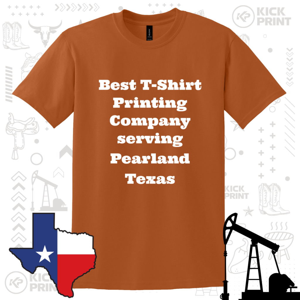 An orange t-shirt displays the white text: Best T-Shirt Printing Company serving Pearland Texas. The background features Texas-themed graphics, including an oil well and a Texas map with the state flag design.