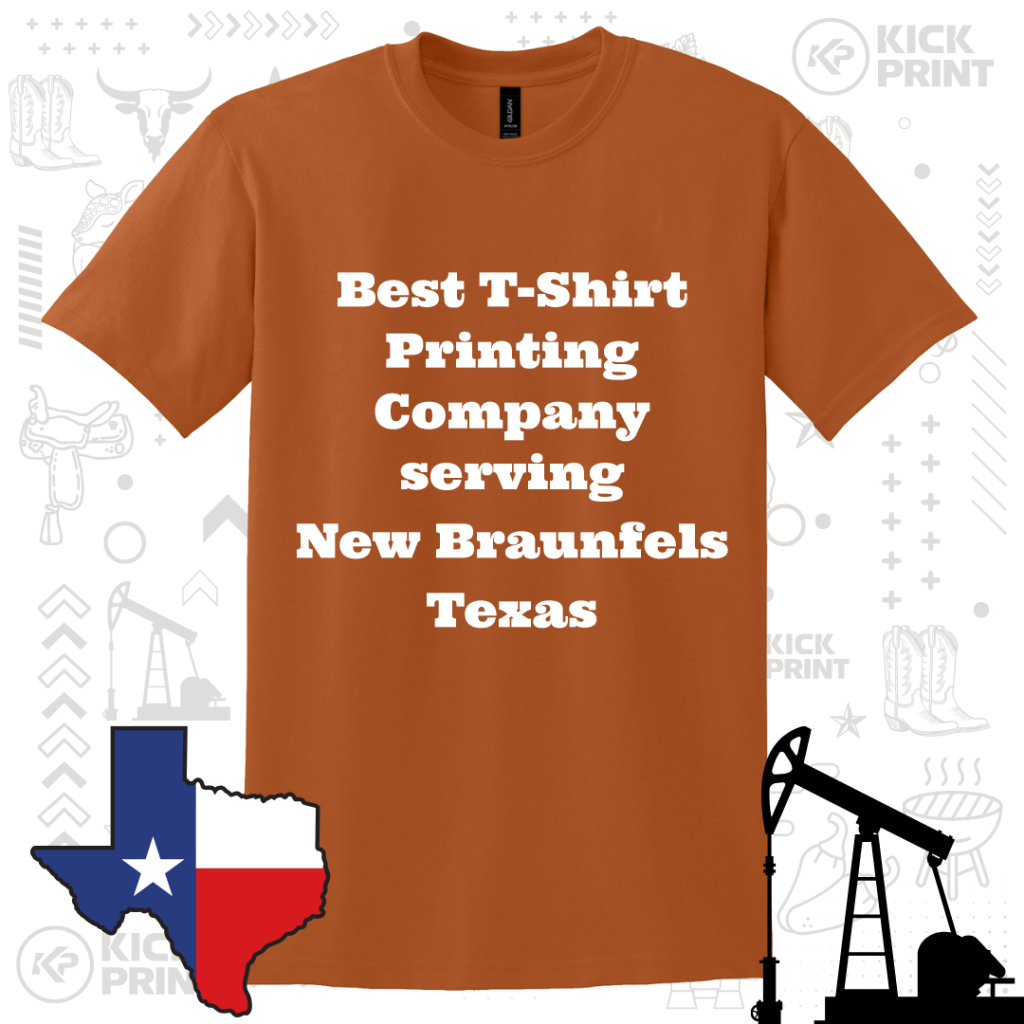 An orange t-shirt displays the white text: Best T-Shirt Printing Company serving New Braunfels Texas. The background includes Texas-themed graphics, such as the state outline, oil pump, and buildings.