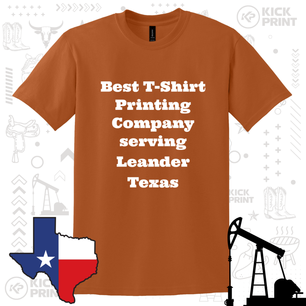 Rust-colored t-shirt with bold white text saying, Best T-Shirt Printing Company serving Leander Texas. Background includes Texas icons: state silhouette, oil pumpjack, and faint industry-themed graphics.