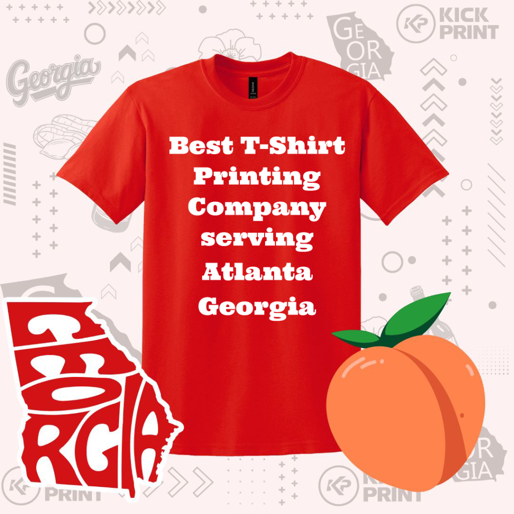 A red T-shirt with bold white text reads: Best T-Shirt Printing Company serving Atlanta Georgia. The background features Georgia-themed graphics, including the state outline, a peach, and Georgia text.
