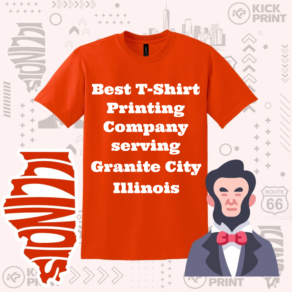An orange t-shirt with bold white text reads, Best T-Shirt Printing Company serving Granite City Illinois. Background includes Illinois state outline, an Abraham Lincoln cartoon, city icons, and Kick Print logos.