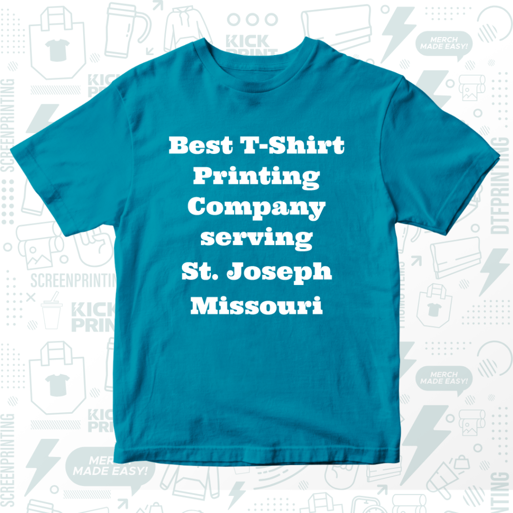 A blue t-shirt with bold white text that reads: Best T-Shirt Printing Company serving St. Joseph Missouri.
