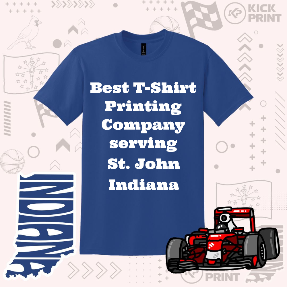 A blue t-shirt with bold white text reads, Best T-Shirt Printing Company serving St. John Indiana. The background features Indiana-themed graphics, a race car, and INDIANA in blue lettering.