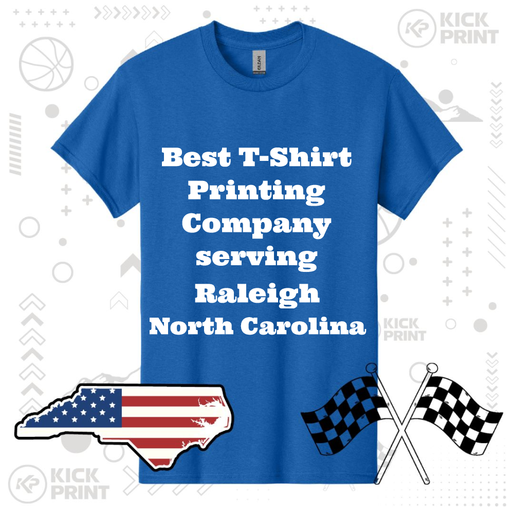 A blue t-shirt displays the text: Best T-Shirt Printing Company serving Raleigh North Carolina. The image includes a map of North Carolina with a US flag design and two crossed checkered flags.