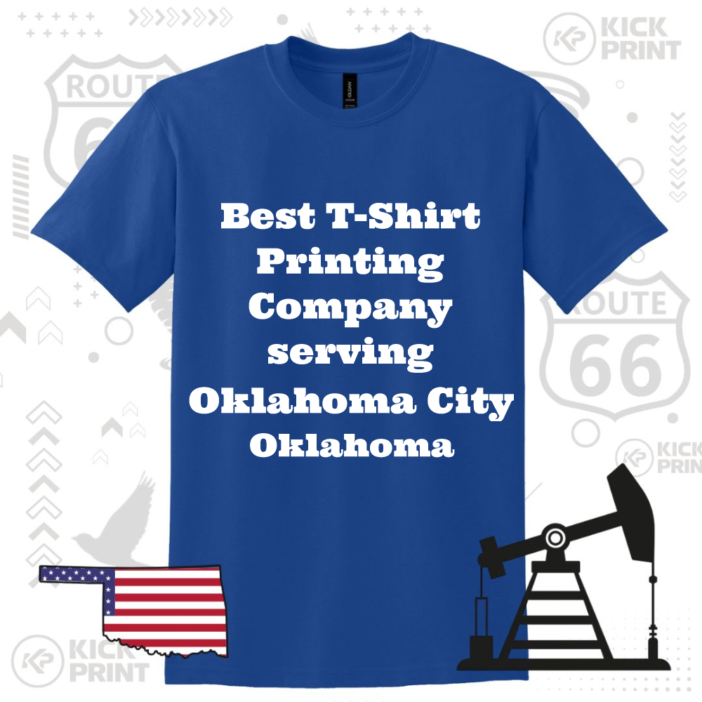 A blue t-shirt with bold white text that reads: Best T-Shirt Printing Company serving Oklahoma City Oklahoma, over a background featuring Route 66 signs, an oil pump, and an Oklahoma state graphic.